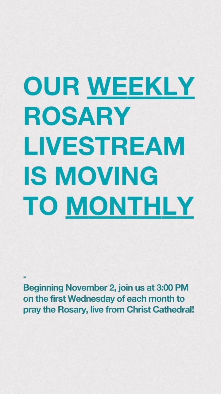 📢 Our Live Rosary is changing its schedule!

Starting the month of November, our “weekly” Rosary will change to a “monthly” occurrence. We’ll pray at 3 PM on the first Wednesday of each month.

🗓 Mark your calendars for Wednesday, November 2 at 3:00 PM. Fr. Bao, rector of Christ Cathedral, will lead us in prayer. 🙌

👉 Join us at ChristCathedralMass.com
