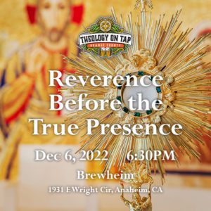 Theology on Tap OC – Reverence before the True Presence
