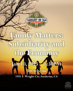 Theology on Tap: Family Matters – Subsidiarity and the Economy