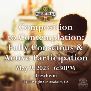 Theology on Tap OC – Composition to Contemplation: Fully Conscious and Active Participation
