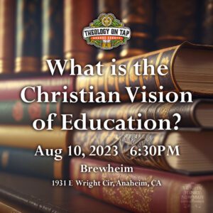 Theology on Tap OC: What is the Christian Vision of Education?